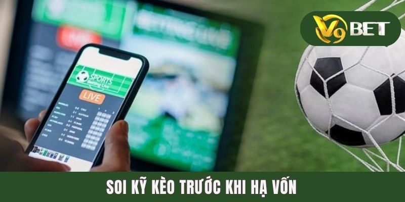 Soi kỹ kèo trước khi hạ vốn